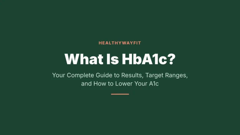 What Is HbA1c? Your Complete Guide to Results, Target Ranges, and Lowering Your A1c